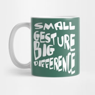 Small Gesture Big Difference Kindness Quote Mug